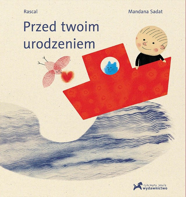 „Przed twoim urodzeniem”, Rascal, ilustrator: Mandana Sadat , Poznań 2016, wyd. Czerwony Konik