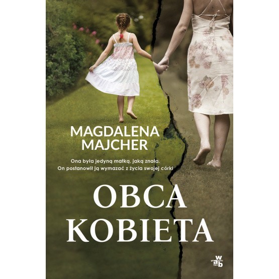 Magdalena Majcher, „Obca kobieta”, Wydawnictwo W.A.B.,...