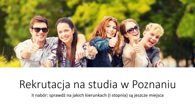 Rekrutacja w szkołach wyższych powoli dobiega końca. Na niektórych uczelniach - jak Uniwersytet Ekonomiczny czy Politechnika Poznańska skończył się nawet nabór uzupełniający. Ale na wydziałach Uniwersytetu im. Adama Mickiewicza, Uniwersytetu Przyrodniczego oraz Uniwersytetu Medycznego czy Akademia Wychowania Fizycznego są jeszcze wolne miejsca. Sprawdziliśmy, na jakich kierunkach trwa jeszcze rekrutacja uzupełniająca. [dane są stanem na 2 sierpnia 2019 roku].