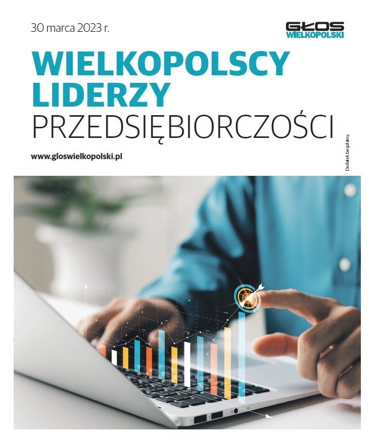 Wielkopolscy Liderzy Przedsiębiorczości. Jakie są firmy z Wielkopolski [zobacz specjalne wydanie]