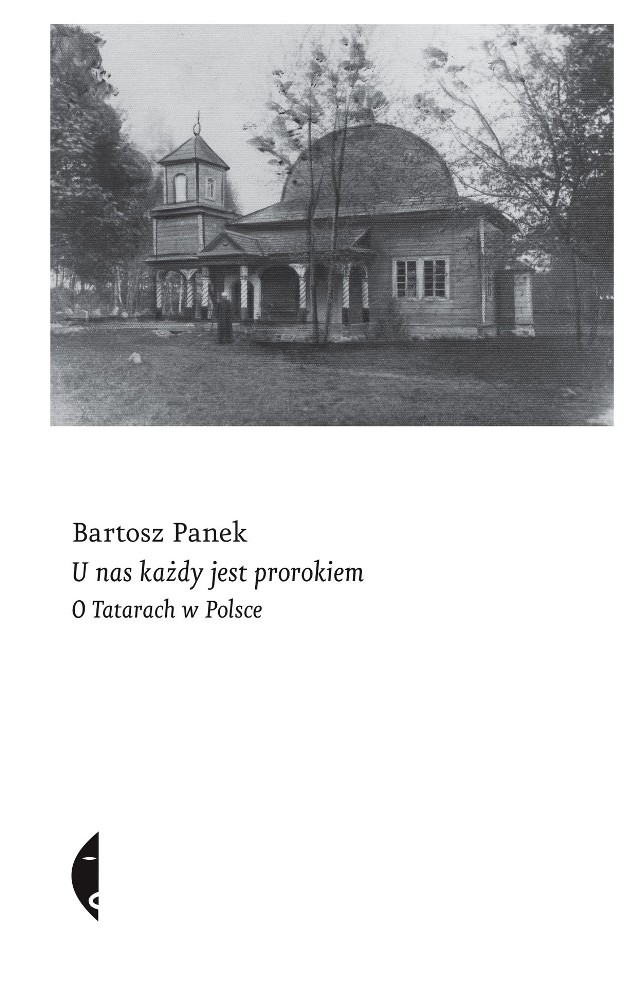 Bartosz Panek – U nas każdy jest prorokiem. O Tatarach w Polsce