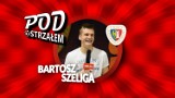 Pod Ostrzałem GOL24 - Bartosz Szeliga (Piast Gliwice)