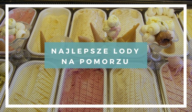 Gdzie na Pomorzu zjemy najlepsze lody? W plebiscycie Dziennika Bałtyckiego wybieramy najlepsze lody w województwie. Kto znajduje się w czołówce głosowania? Sprawdźcie 10 najlepszych zdaniem klientów lodziarni na Pomorzu. 