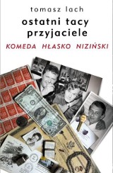 Tomasz Lach: Ostatni tacy przyjaciele. Komeda. Hłasko. Niziński