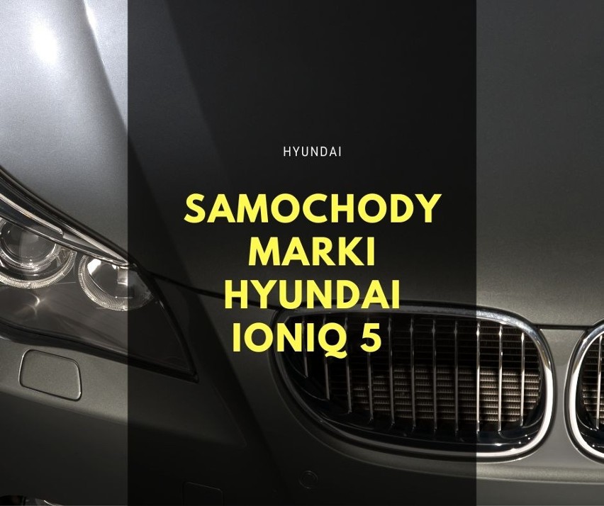 Samochody marki Hyundai IONIQ 5 (EV)...