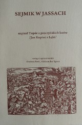 Sejmik w Jassach. Szlachecki spisek przeciwko Konstytucji 3 Maja. Dlaczego? Zapomniane arcydzieło Jana Kupca z Łąki