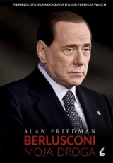 To ja zawsze jestem numero uno. Biografia Silivio Berlusconiego "Moja droga" w Polsce [RECENZJA]