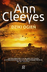 Ann Cleeves „Dziki ogień”. Recenzja: niszcząca siła plotki i zbrodnia na Szetlandach. Świetny finał bestsellerowej serii kryminalnej