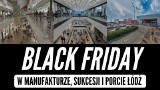 BLACK FRIDAY 2018 w Łodzi: Manufaktura, Sukcesja, Port Łódź. Rabaty aż do 90% [FILM]