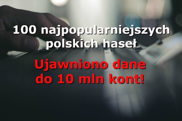 Do sieci wyciekły hasła z ponad 10 milionów polskich kont. Jak wyjaśnia serwis Zaufana Trzecia Strona, po raz pierwszy w historii udostępniono tak duże statystyki haseł używanych przez polskich internautów. Dane pochodzą z takich serwisów jak wp.pl, interia.pl, o2.pl, op.pl, tlen.pl, vp.pl, poczta.onet.pl, onet.pl, buziaczek.pl, gazeta.pl, amorki.pl czy autograf.pl.Zobacz 100 najpopularniejszych polskich haseł. Przejdź do kolejnego zdjęcia --->