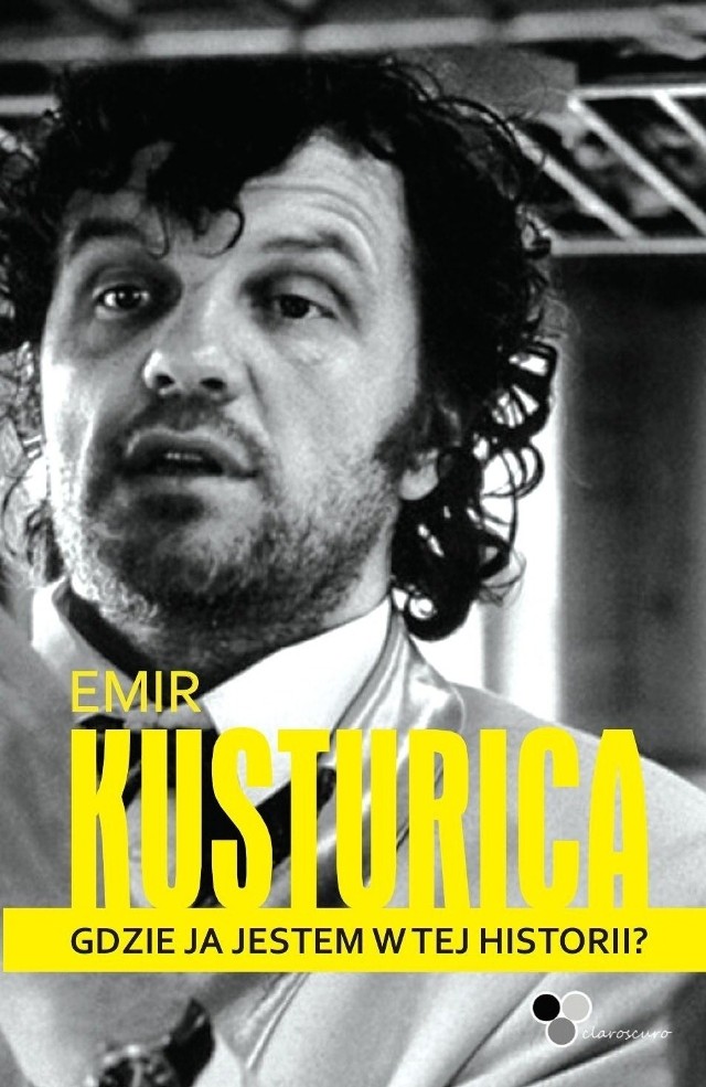 Emir Kusturica opublikował autobiografię pt. Gdzie ja jestem w tej historii?