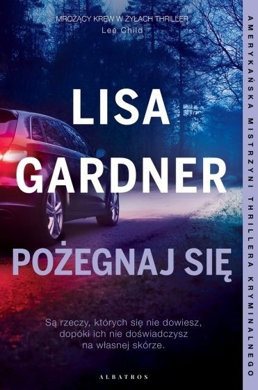 Lisa Gardner, „Pożegnaj się”, Wydawnictwo Albatros, Warszawa...