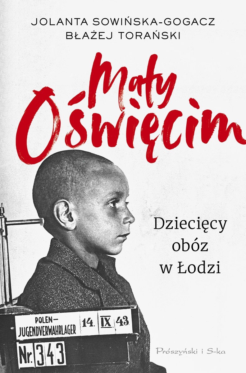 „Mały Oświęcim. Dziecięcy obóz w Łodzi” Jolanta...