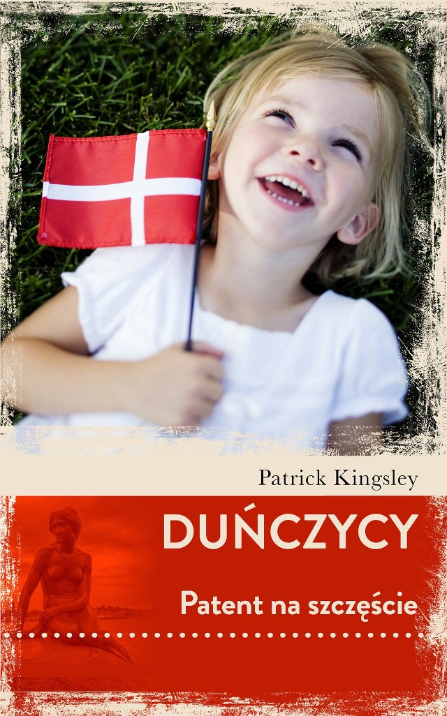 Patrick Kingsley, „Duńczycy. Patent na szczęście”