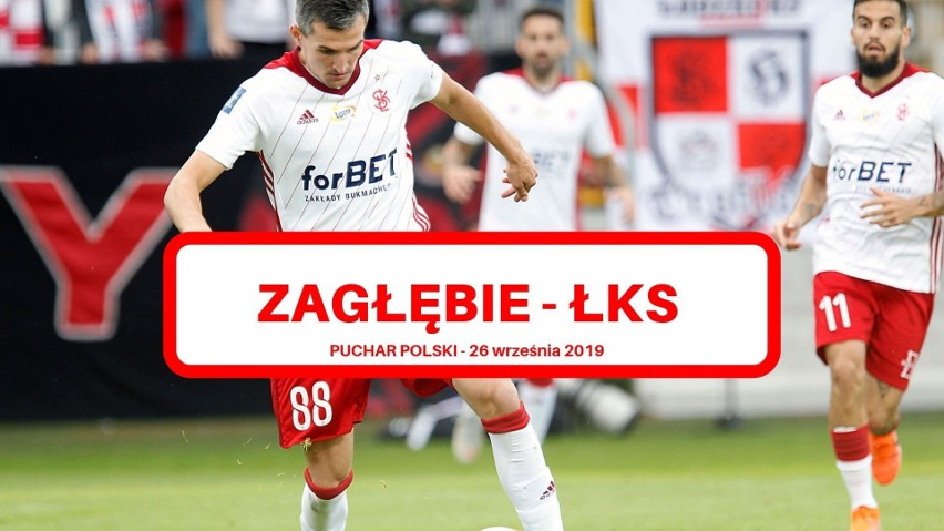 Zagłębie Sosnowiec vs. ŁKS Łódź relacja! 26.09.2019. Sprawdź wynik meczu Pucharu Polski Zagłębie ŁKS