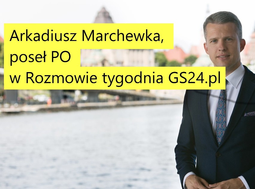 Arkadiusz Marchewka, poseł PO: Mieszkańcom nie wszystko podoba się w Szczecinie [Rozmowa tygodnia GS24.pl, WIDEO]