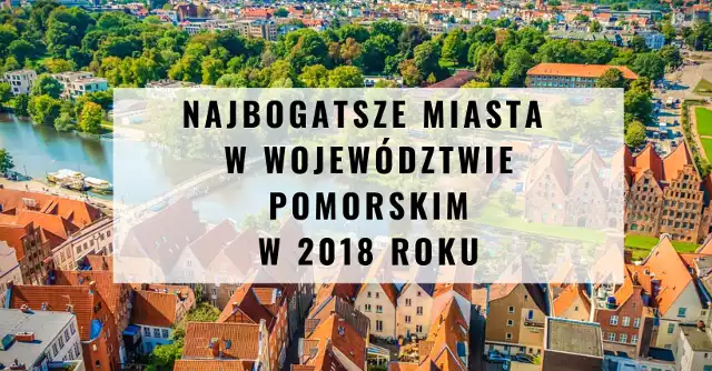 Najbogatsze miasta na Pomorzu w 2018 r. Po raz kolejny "Wspólnota" opublikowała ranking zamożności samorządów. Sprawdziliśmy, jak prezentują się w nim miasta w województwie pomorskim w 2018 roku. Zestawienie utworzono w oparciu o pieniądze, przypadające na jednego mieszkańca. Wynik ten można uzyskać poprzez podzielenie dochodów danego miasta przez liczbę mieszkańców. Specjalnie dla Was przedstawiamy 15 najbogatszych miast na Pomorzu! Które miasta są najzamożniejsze? Sprawdź!