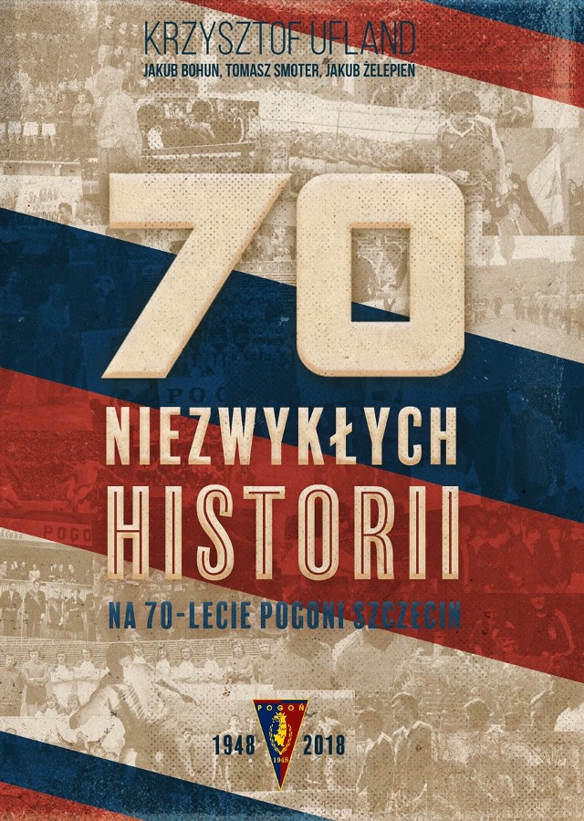 Okładka książki „70 niezwykłych historii na 70-lecie Pogoni Szczecin”