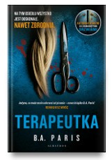 B. A. Paris „Terapeutka”. Recenzja przedpremierowa: ekskluzywne osiedle, mroczne sekrety i zbrodnia. Świetny thriller psychologiczny