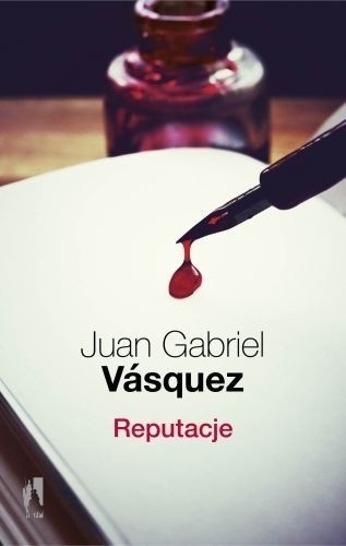 Juan Gabriel Vasquez "Reputacje", Wydawnictwo W.A.B., stron 204, cena 34,99 zł