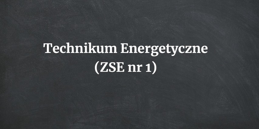 8. Technikum Energetyczne (ZSE nr 1)...