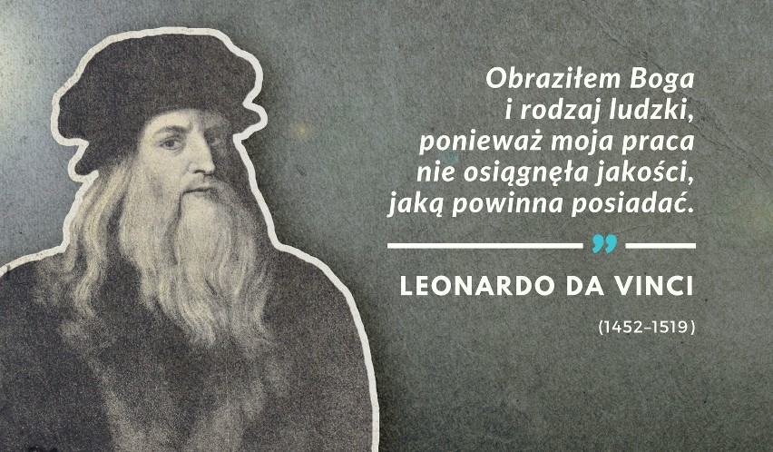 Ostatnie słowa Leonardo, które wypowiedział 2 maja 1519 r....