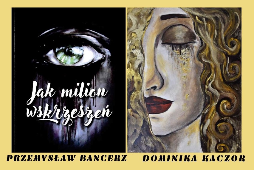 Zaproszenie: Przemysław Bancerz debiutuje tomikiem wierszy „Jak milion wskrzeszeń", Dominika Kaczor zaprezentuje obrazy  