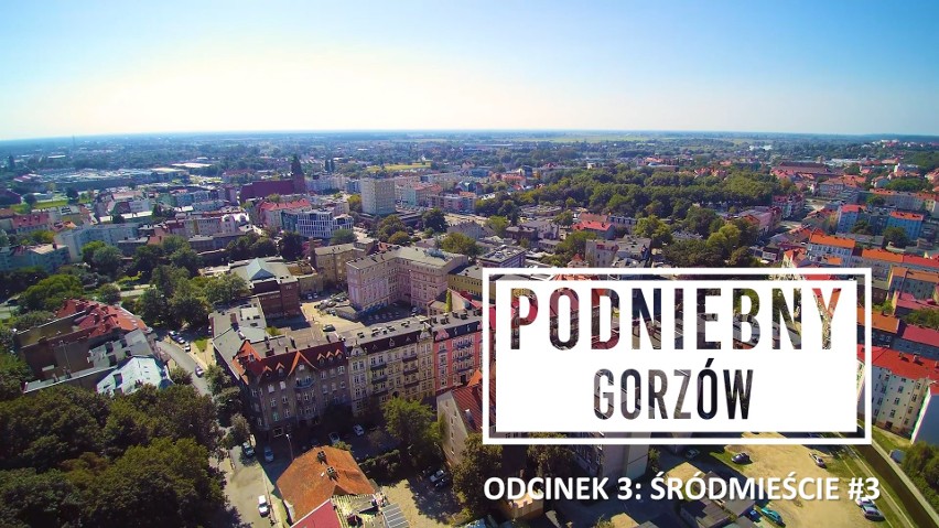 Gazeta Lubuska: PODNIEBNY GORZÓW. Śródmieście odc. 3 [WIDEO]