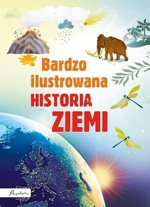 „Bardzo ilustrowana historia Ziemi”, Abigail Wheatley, Poznań 2016, wyd. Papilon