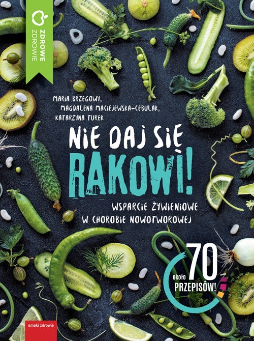 Nie daj się rakowi! Wsparcie żywieniowe w chorobie...