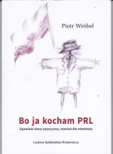 "Bo ja kocham PRL" - z dna duszy człowieka przegranego