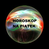 HOROSKOP codzienny na piątek, 8.05.2020 roku. Wróżba na weekend dla każdego znaku zodiaku. Co czeka Barana, Byka, Bliźnięta, Wagę, Ryby?