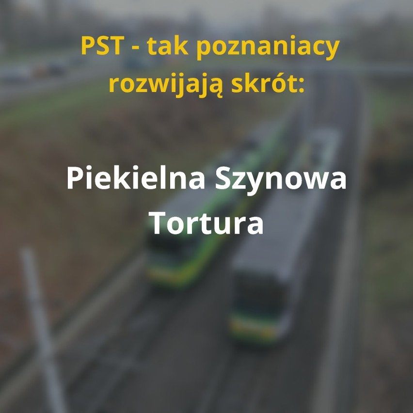 PST - prawidłowe rozwinięcie tego skrótu zna chyba każdy...