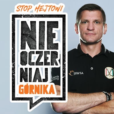 W kampanię "STOP HEJTOWI! Nie oczerniaj górnika"...