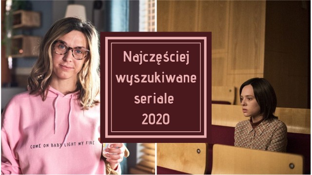 Zobacz najczęściej wyszukiwane seriale 2020!