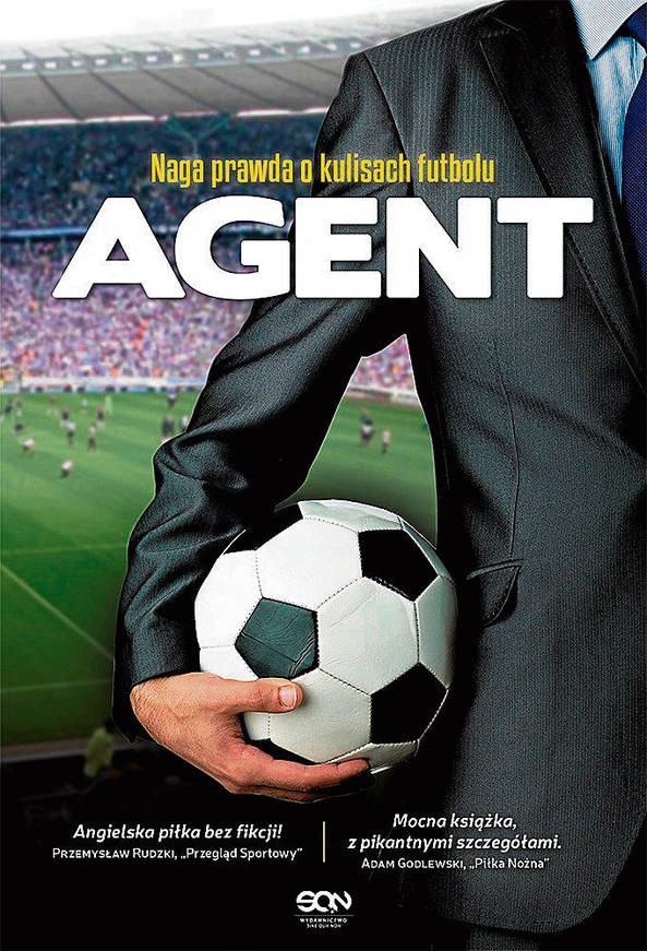 „Agent. Naga prawda o kulisach futbolu”. Autor: anonimowy. Wydaw­nic­two: Sine Qua Non. Liczba stron: 270. Cena: 34,90 zł.