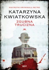 Katarzyna Kwiatkowska – Zgubna trucizna