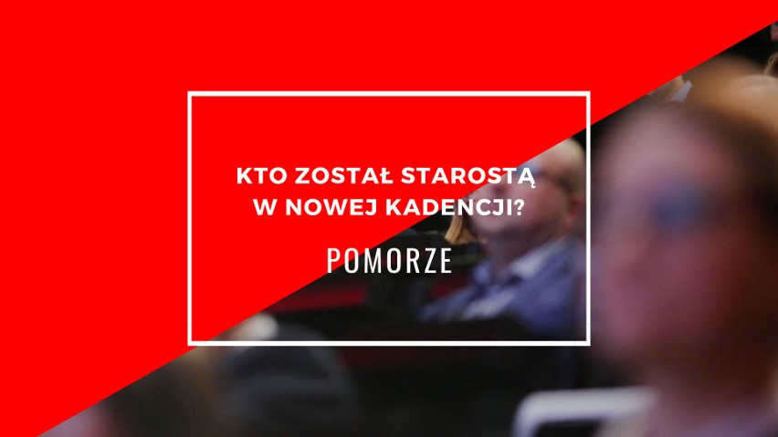Nowe władze w powiatach województwa pomorskiego. Kto został starostą i wicestarostą? [zdjęcia]