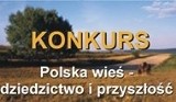 Opisz dorobek wsi. Konkurs pod naszym patronatem