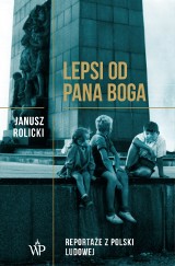 "Lepsi od Pana Boga": Przebieranki i śmierdziuchy Janusza Rolickiego, czyli PRL bez pudru [RECENZJA]