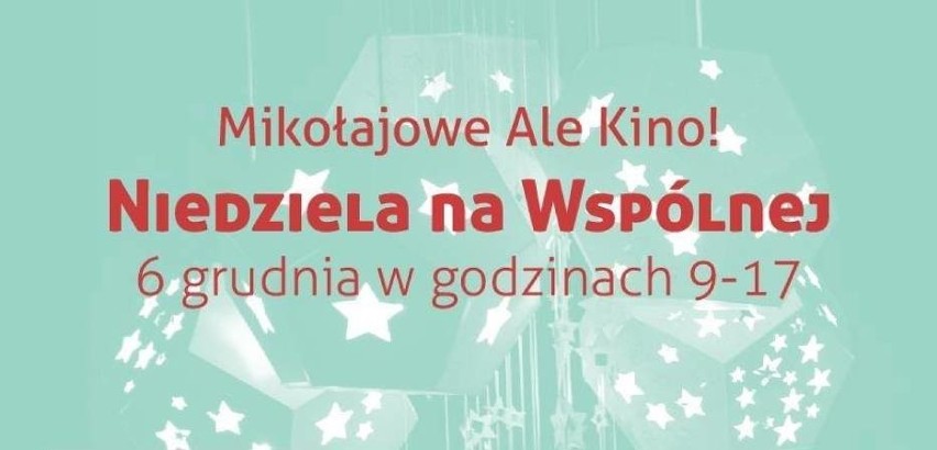 Mikołajowe Ale Kino! potrwa od godziny 9 do 17. Od rana...