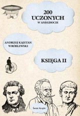 200 uczonych w anegdocie. Ciekawostki i nieznane fakty o naukowcach.