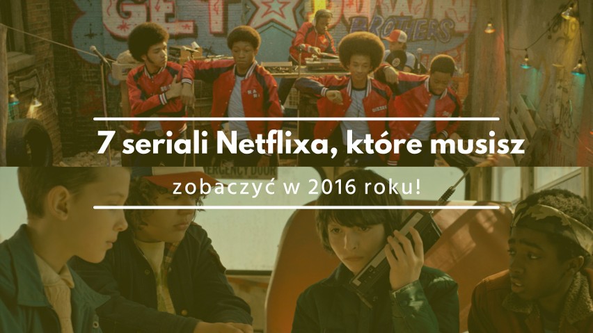 Netflix. 7 seriali z 2016 roku, które musisz obejrzeć! [GALERIA]