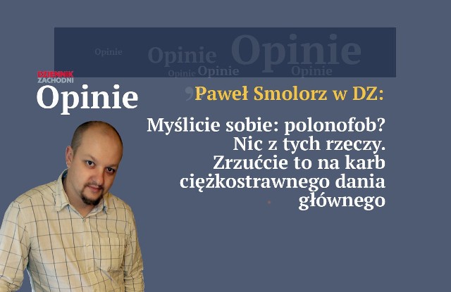 Paweł Smolorz: Moje plebejskie podniebienie w polskich gruszkach, w polskim kurczaku, w polskich pomidorach dostrzega tylko smak taniego marketu