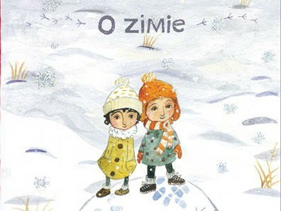 Fragment okładki bajki "O Zimie", Görel Kristina Näslund, Kristina Digman, tłumaczenie Katarzyna Ottosson, Sugerowany wiek 1+.