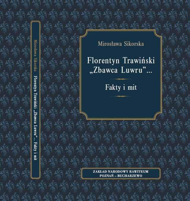 Mirosława Sikorska w swej książce obaliła mit dotyczący uratowania przez Florentyna Trawińskiego  paryskiego Luwru.