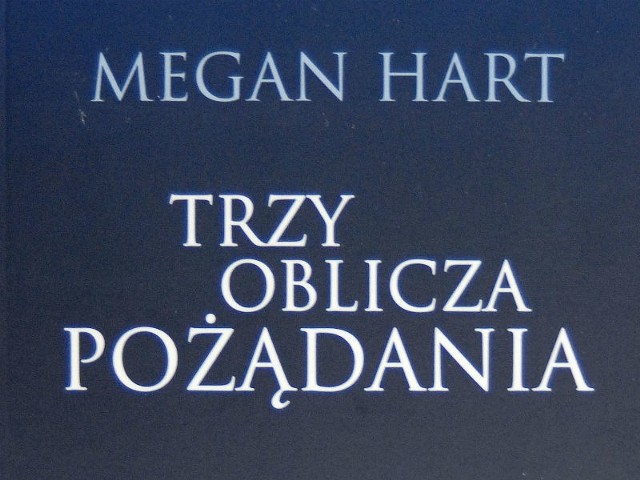 Megan Hart, Trzy oblicza pożądania, Wydawnictwo Harlequin Enterprises sp. z o.o, Warszawa 2012 .