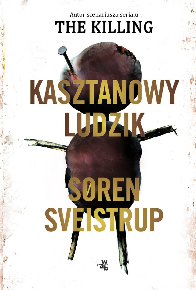 Soren Sveistrup, "Kasztanowy ludzik", Wydawnictwo W.A.B., Warszawa 2019, stron 558. Przełożyła Justyna Haber-Biały