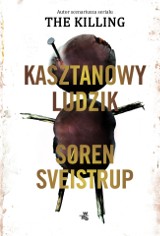 Thriller "Kasztanowy ludzik". Ta mistrzowska książka trzyma w napięciu do ostatniej strony RECENZJA