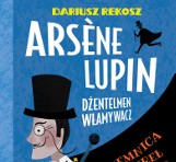 Dariusz Rekosz: "Arsene Lupin – dżentelmen-włamywacz. Tom1". Książka dla młodzieży